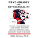 Psychology and Retrocausality: How the Future Determines Love, Memory, Evolution, Learning, Depression, Death, and What It Means to Be Human