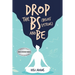 Drop the Bs (Belief Systems) and Be