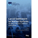 Larval Settlement on Marine Surfaces: The Role of Physico-Chemical Interactions