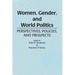 Women, Gender, and World Politics: Perspectives, Policies, and Prospects