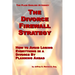 The Divorce Firewall Strategy: How to Avoid Losing Everything in a Divorce By Planning Ahead