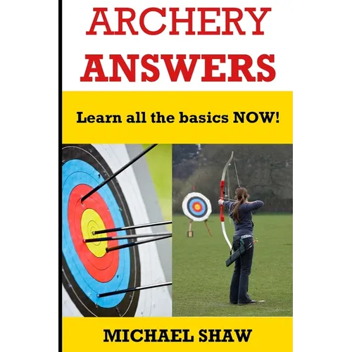 Archery Answers: Learn All the Basics Now