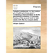 Palladio Londinensis: Or, the London Art of Building in Three Parts I Containing a Demonstration of All the Geometrical Problems III Copious