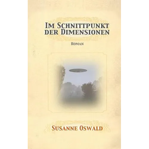 Im Schnittpunkt der Dimensionen: Roman