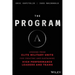 The Program: Lessons from Elite Military Units for Creating and Sustaining High Performance Leaders and Teams