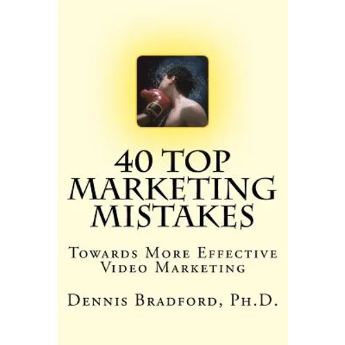 40 Top Marketing Mistakes: Towards More Effective Video Marketing