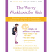 The Worry Workbook for Kids: Helping Children to Overcome Anxiety and the Fear of Uncertainty