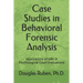 Case Studies in Behavioral Forensic Analysis: Applications of ABA in Psychological Court Evaluations