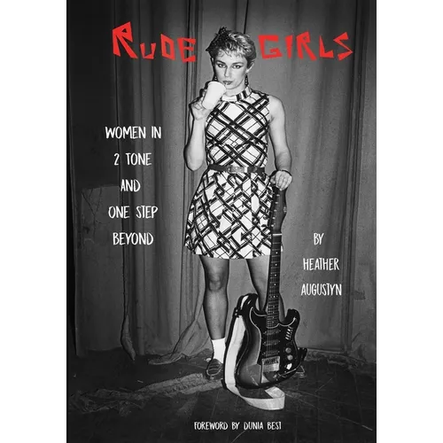 Rude Girls: Women in 2 Tone and One Step Beyond