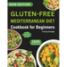 Gluten-Free Mediterranean Diet Cookbook for Beginners: Ultimate Guide & Perfectly Portioned Delicious and Healthy Gluten-Free Recipes to Reduce Inflam