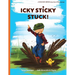 Icky Sticky Stuck!: come join the fun and games on the farm while practicing 'learning to listen' sounds