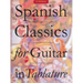 Spanish Classics for Guitar in Tablature