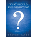 What Should Philosophy Do?: A Theory