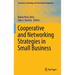 Cooperative and Networking Strategies in Small Business