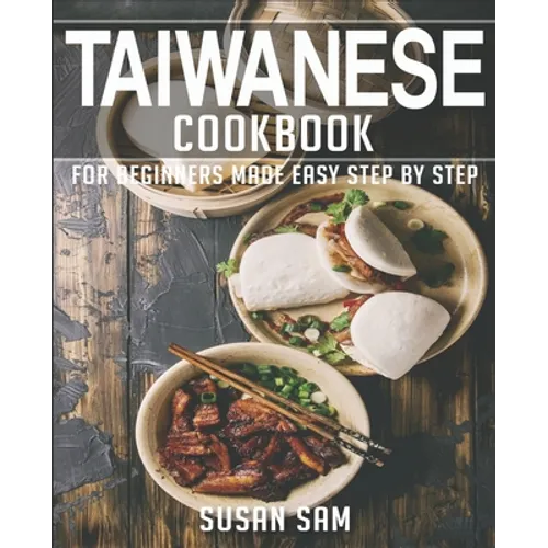Taiwanese Cookbook: Book 3, for Beginners Made Easy Step by Step