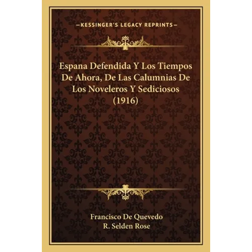 Espana Defendida Y Los Tiempos De Ahora, De Las Calumnias De Los Noveleros Y Sediciosos (1916)