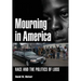 Mourning in America: Race and the Politics of Loss