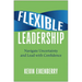 Flexible Leadership: Navigate Uncertainty and Lead with Confidence