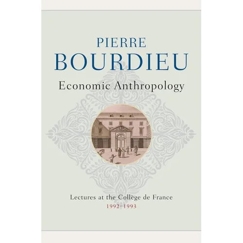 Economic Anthropology: Lectures at the College de France, 1992 - 1993