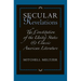 Secular Revelations: The Constitution of the United States and Classic American Literature