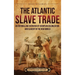 The Atlantic Slave Trade: An Enthralling Overview of European Colonization and Slavery in the New World