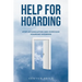 Help for Hoarding: Stop Accumulation and Overcome Hoarding Disorder