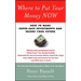 Where to Put Your Money Now: How to Make Super-Safe Investments and Secure Your Future