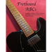 FretBoard ABCs: Building Confidence, Guitar FretBoard Knowledge and the Foundations of Tonal Structures