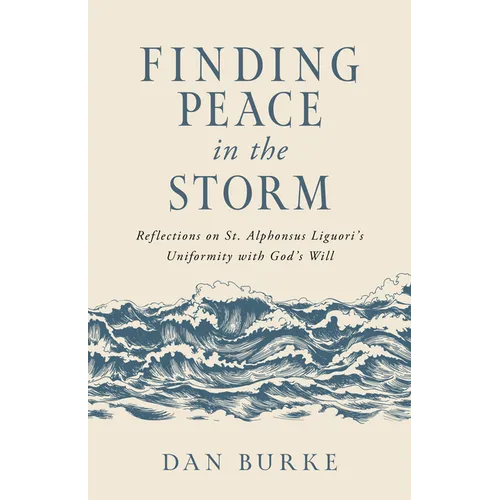 Finding Peace in the Storm: Reflections on St. Alphonsus Liguori's Uniformity with God's Will
