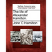The Life of Alexander Hamilton.