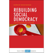 Rebuilding Social Democracy: Core Principles for the Centre Left