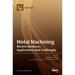 Metal Machining-Recent Advances, Applications and Challenges
