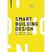 Smart Building Design: Conception, Planning, Realization, and Operation