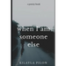 When I Am Someone Else