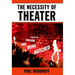 The Necessity of Theater: The Art of Watching and Being Watched