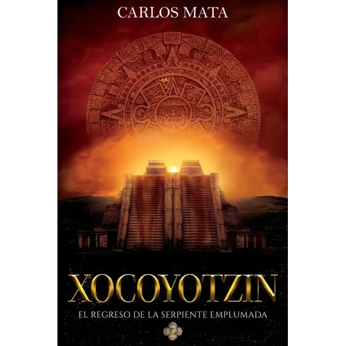 Xocoyotzin. El Regreso de la Serpiente Emplumada