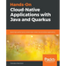Hands-On Cloud-Native Applications with Java and Quarkus