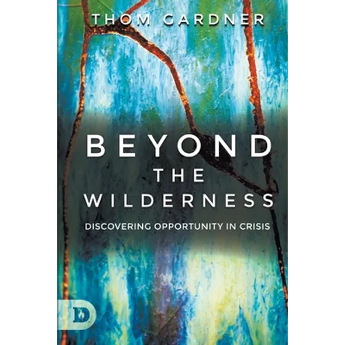 Beyond the Wilderness: Discovering Opportunity In Crisis