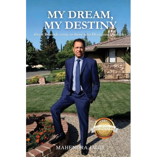 My Dream, My Destiny: Great Rewards come to those who Overcome Obstacles