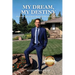 My Dream, My Destiny: Great Rewards come to those who Overcome Obstacles