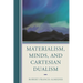 Materialism, Minds, and Cartesian Dualism