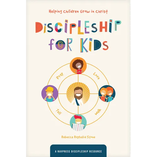 Discipleship for Kids: Helping Children Grow in Christ