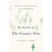 In Search of the Canary Tree: The Story of a Scientist, a Cypress, and a Changing World