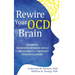 Rewire Your OCD Brain: Powerful Neuroscience-Based Skills to Break Free from Obsessive Thoughts and Fears