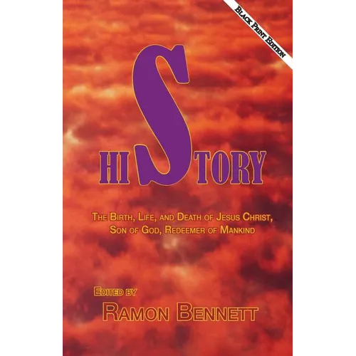 HiStory Black Print Second Edition: The Birth, Life, and Death of Jesus Christ, Son of God, Redeemer of Mankind