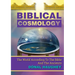 Biblical Cosmology: The World According To The Bible And The Ancients