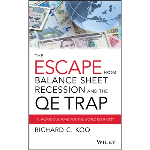The Escape from Balance Sheet Recession and the Qe Trap: A Hazardous Road for the World Economy