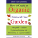 How to create an organic chemical free garden: A Beginner's Guide to Designing, Building and Maintaining an Organic Garden