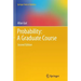 Probability: A Graduate Course