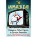 The Animated Dad: Essays on Father Figures in Cartoon Television